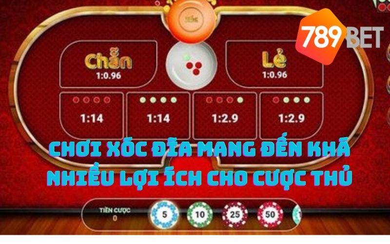 Chơi xóc đĩa mang đến khá nhiều lợi ích cho cược thủ