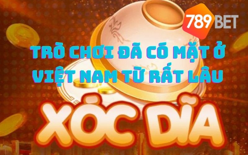 Xóc đĩa đã có mặt ở Việt Nam từ rất lâu