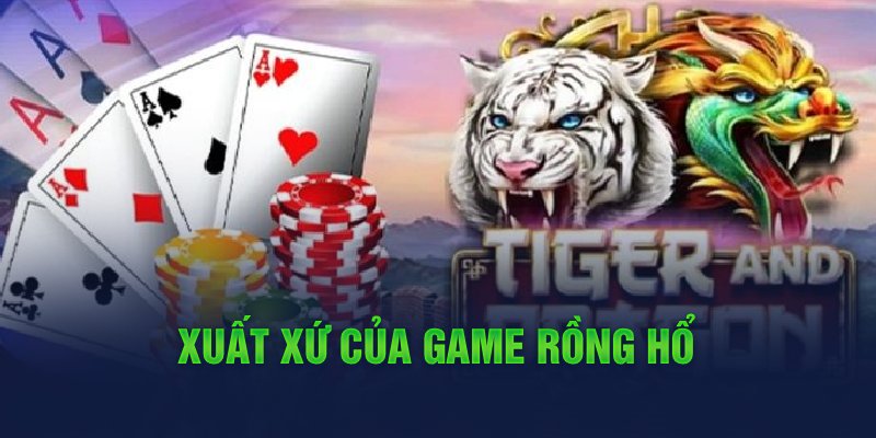 Xuất xứ của game rồng hổ 