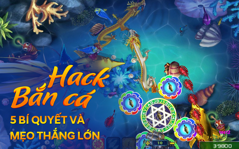 Hack ban ca 5 bi quyet va meo thang lon